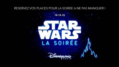 Ouverture des ventes Soire Star Wars  Disneyland Paris le 16 dcembre !