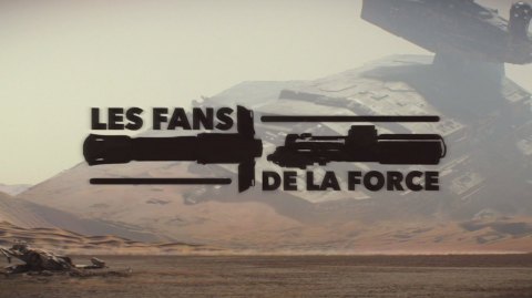 Les Fans de la Force : le Documentaire sur les Fans de Star Wars 