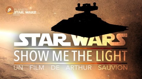 Des nouvelles de Star Wars - Show Me The Light