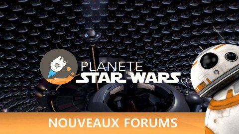 Planète Star Wars s'agrandit avec de nouveaux forums