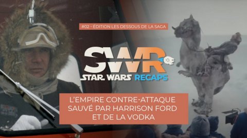 STAR WARS RECAPS #02  Harrison Ford et de la Vodka sauvent un tournage