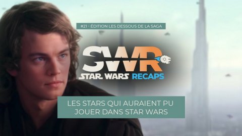 STAR WARS RECAPS #21 : Les stars qui auraient pu jouer dans Star Wars
